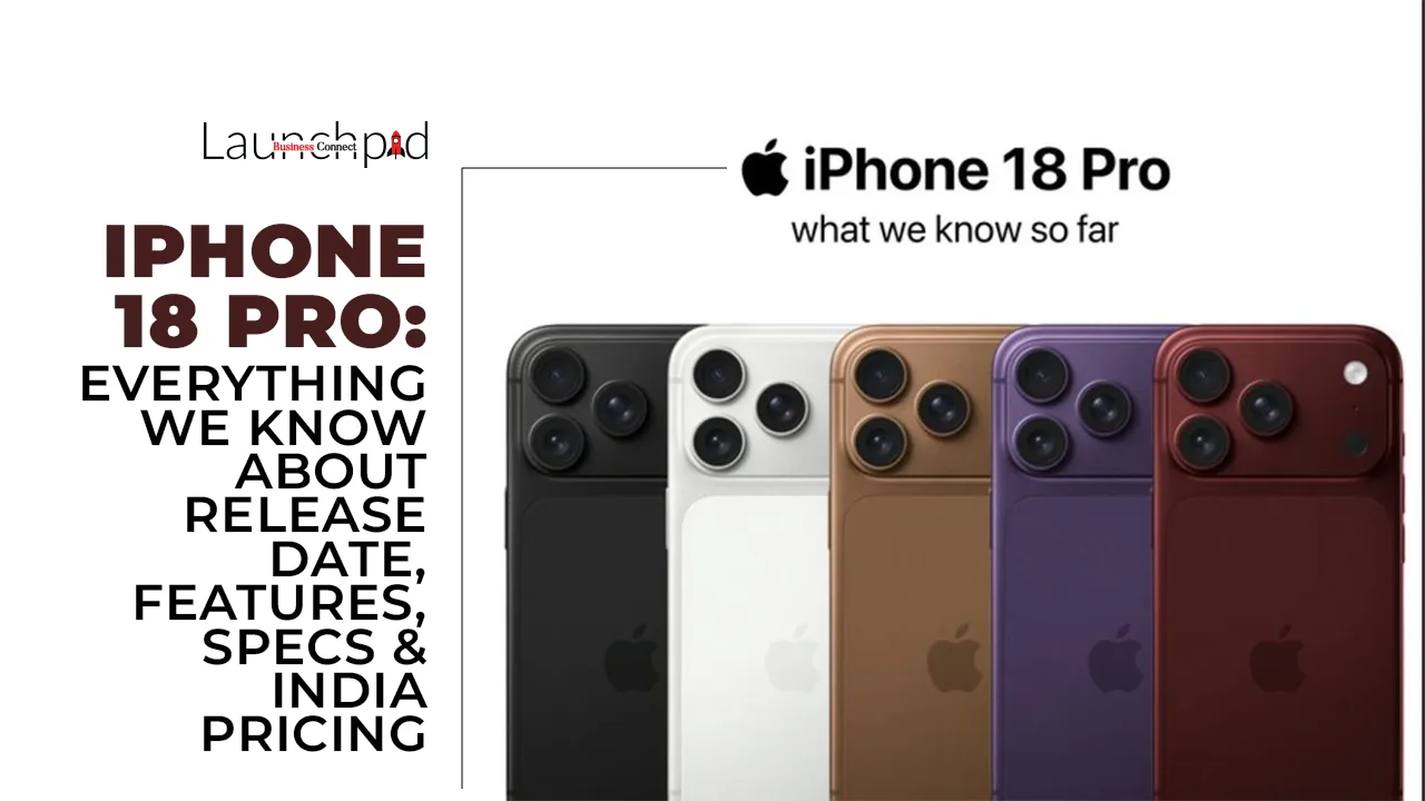 iPhone 18 Pro: Everything We Know About Release Date, Features, Specs & India Pricing